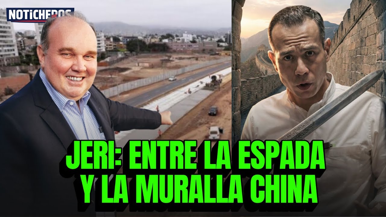 JERI entre la espada y LA MURALLA CHINA | RAFAEL LOPEZ ALIAGA no se pronuncia | NOTICHEROS