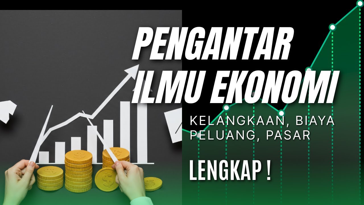 Pengantar Ilmu Ekonomi Lengkap: Kelangkaan, Biaya Peluang, & Skala Prioritas (Kelas 10)