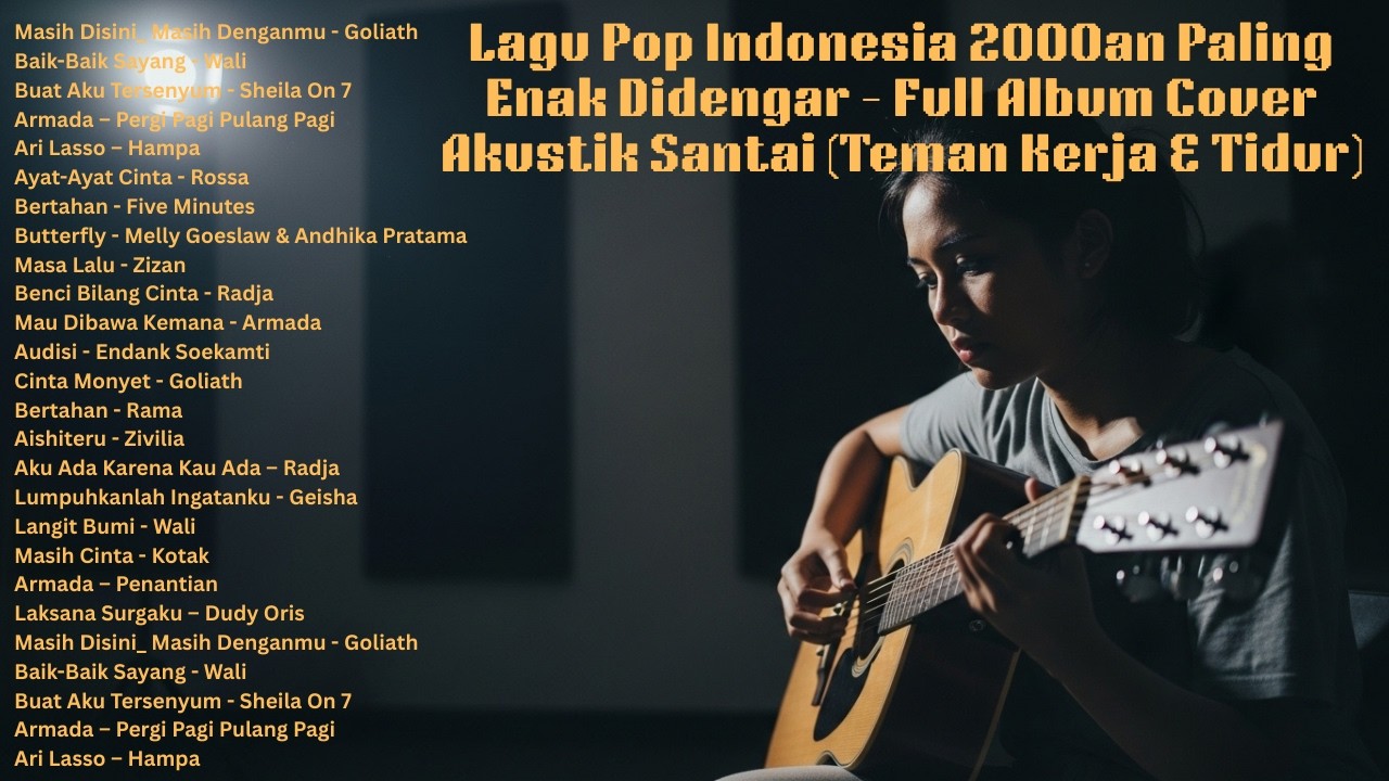 Lagu Pop Indonesia 2000an Paling Enak Didengar -  Album Cover Akustik Santai (Teman Kerja & Tidur)
