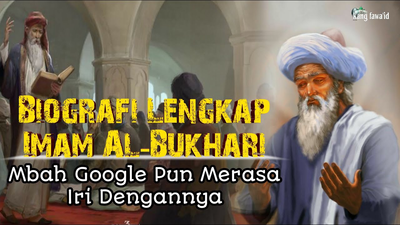BIOGRAFI LENGKAP SEJARAH IMAM BUKHARI RA