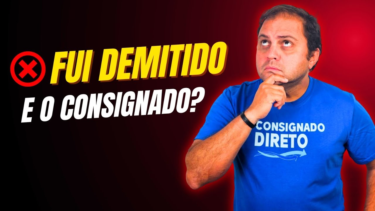 FUI DEMITIDO E TENHO CONSIGNADO, E AGORA? | Guia Completo 2025