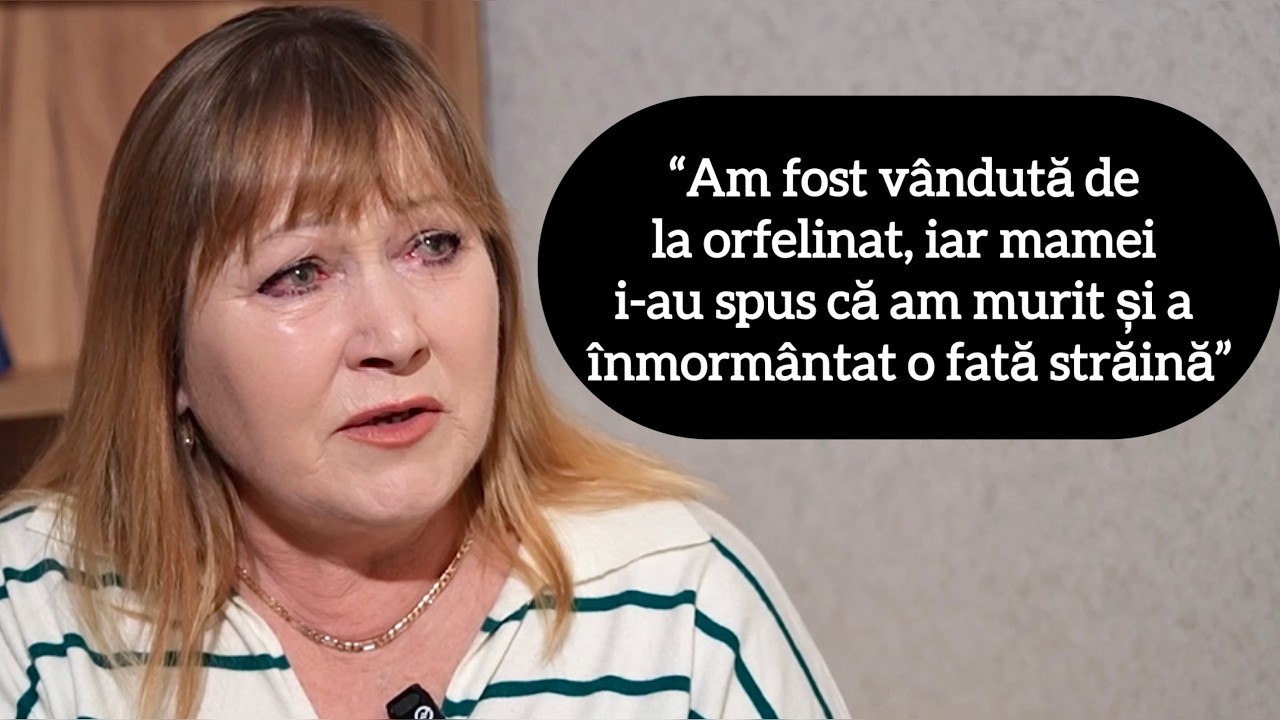 &ldquo;Am fost v&acirc;ndută de la orfelinat, iar mamei i-au spus că am murit și a &icirc;nmorm&acirc;ntat o fată străină&rdquo;