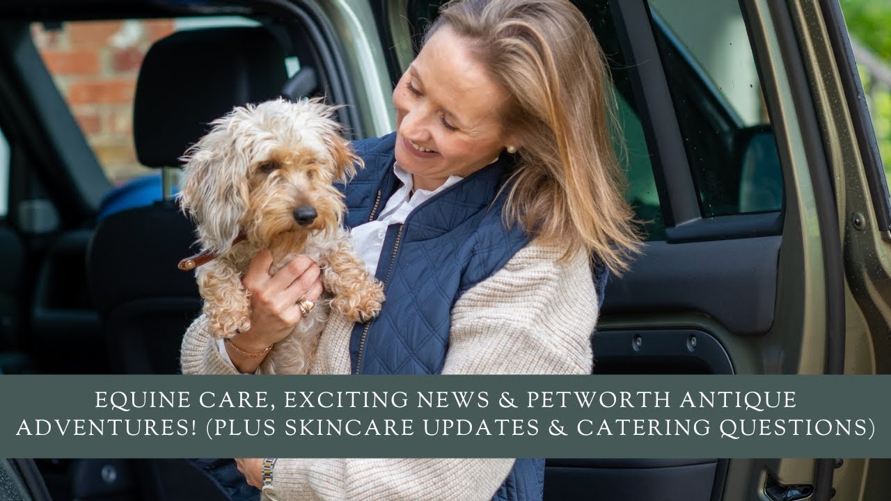 Equine Care, Exciting News & Petworth Antique Adventures! (Plus Skin Updates & Catering Questions)