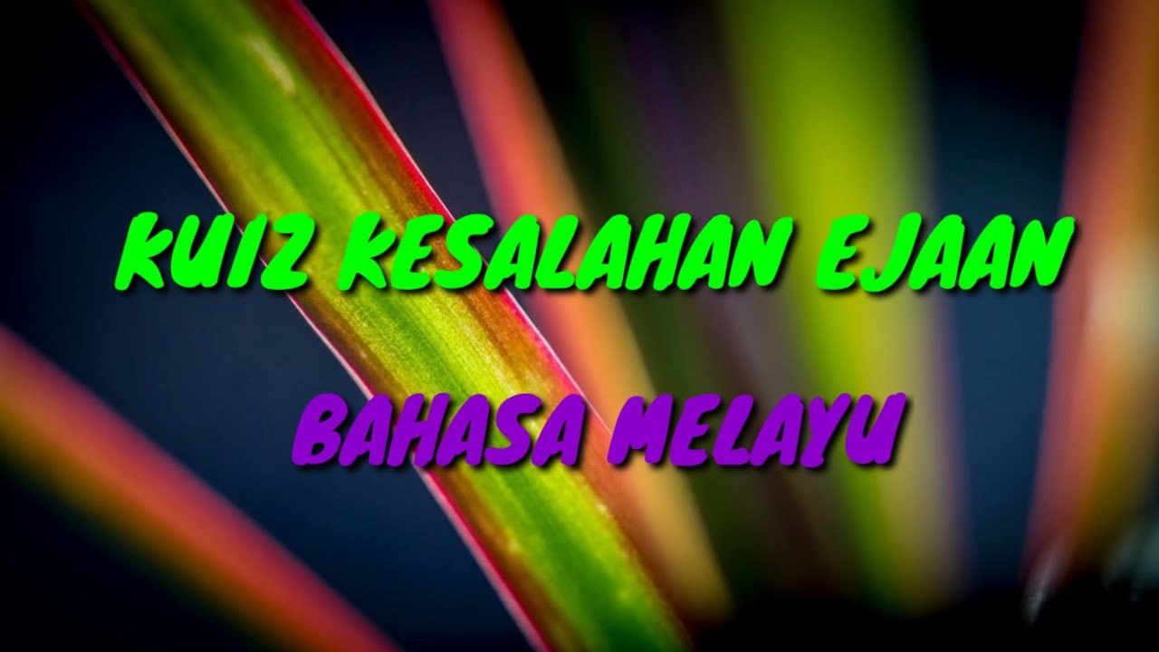 Kuiz Kesalahan Ejaan Bahasa Melayu Mantap