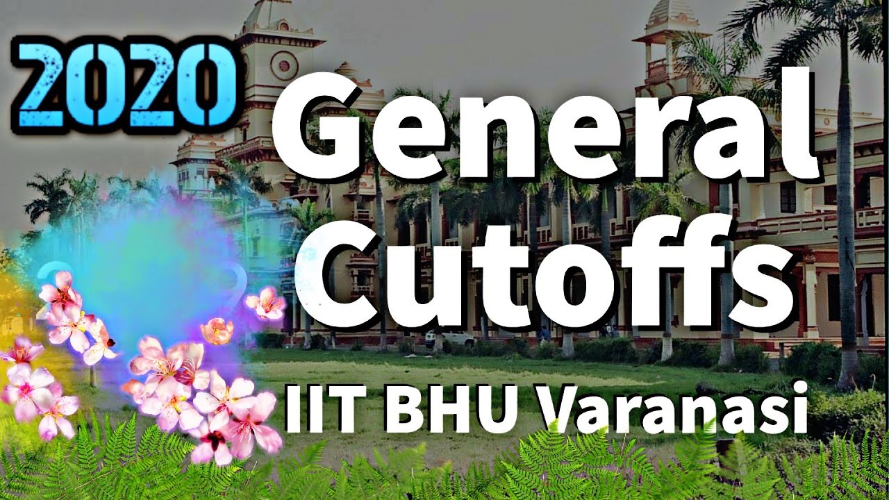 IIT (BHU) Varanasi | 2020 | General Cutoffs | Neutral Gender | BTech | IIT Official | JEE Advance |