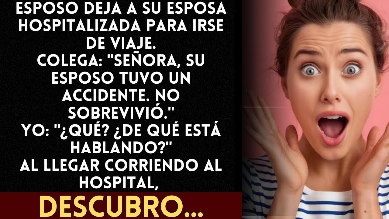 Esposo se va de viaje mientras esposa está en el hospital  Colega dice que... él murió