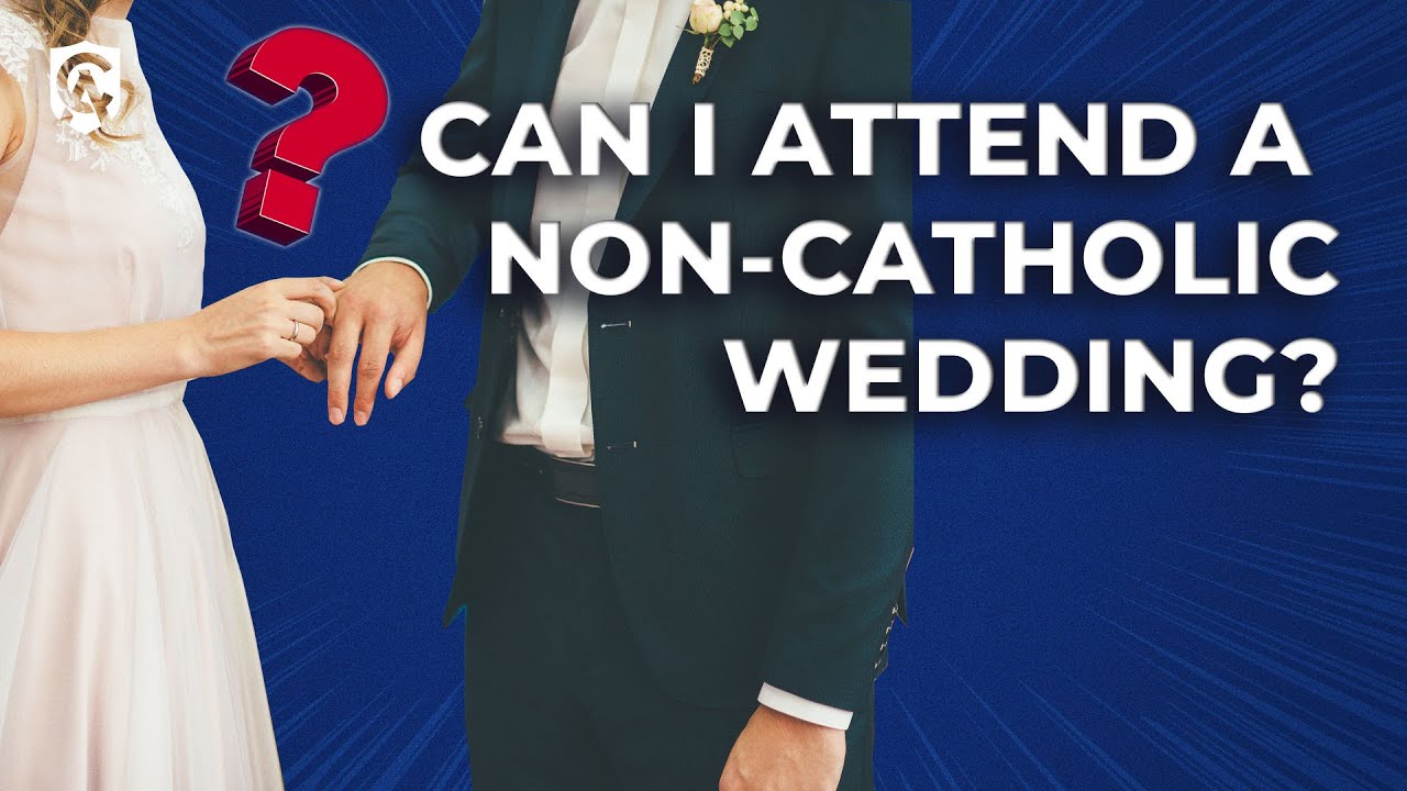 Can I Attend a Non-Catholic Wedding? | Karlo Broussard