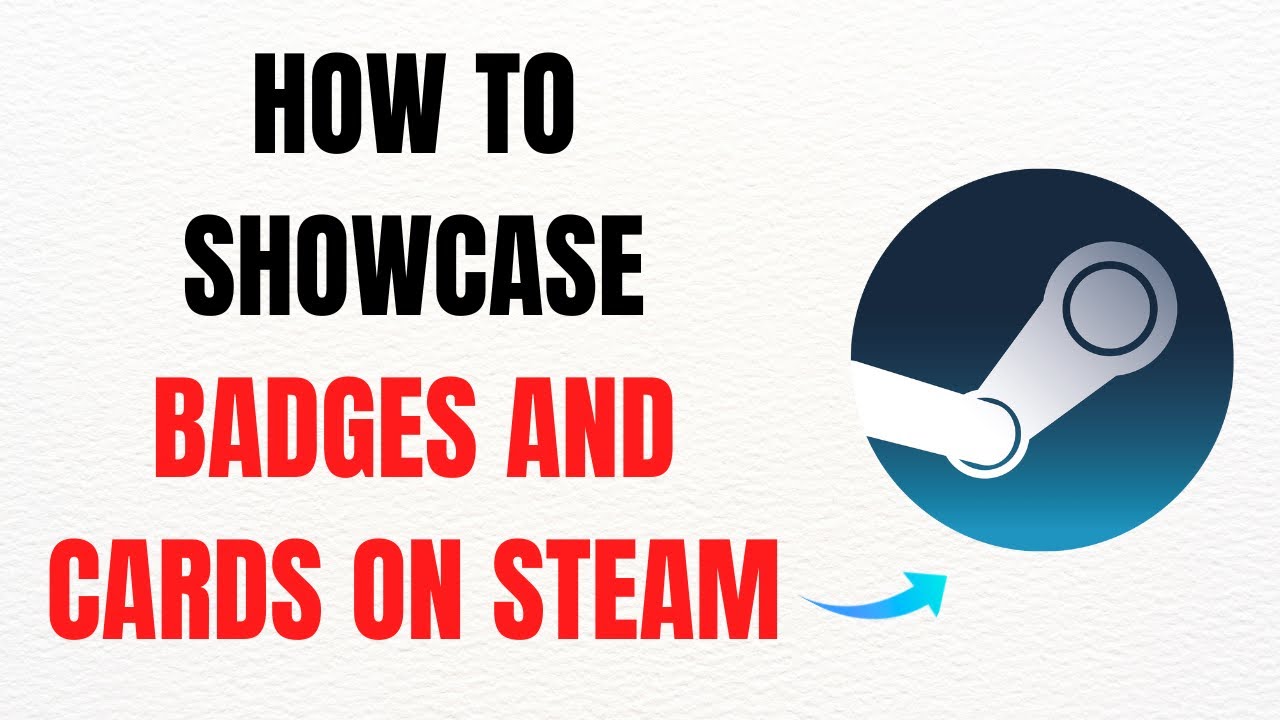 How to Showcase Badges and Cards on Steam &ndash; Full Guide