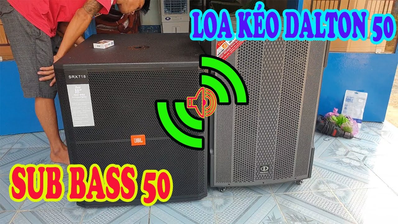 SUB ĐIỆN BASS 50 GHÉP LOA DALTON 50 CHO A KHÁCH BÌNH DƯƠNG