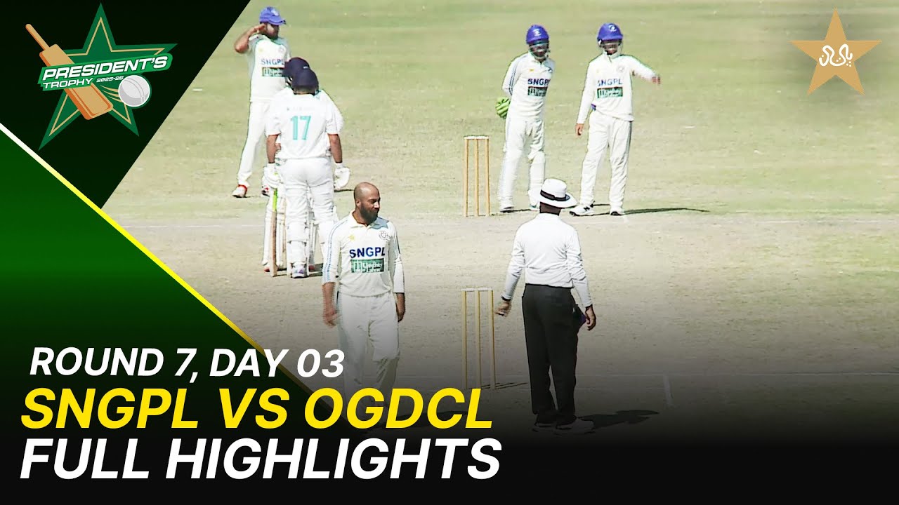 Full Highlights | SNGPL Vs OGDCL | President Trophy | 2025-26 | Day 3 | PCB | M2Y1H