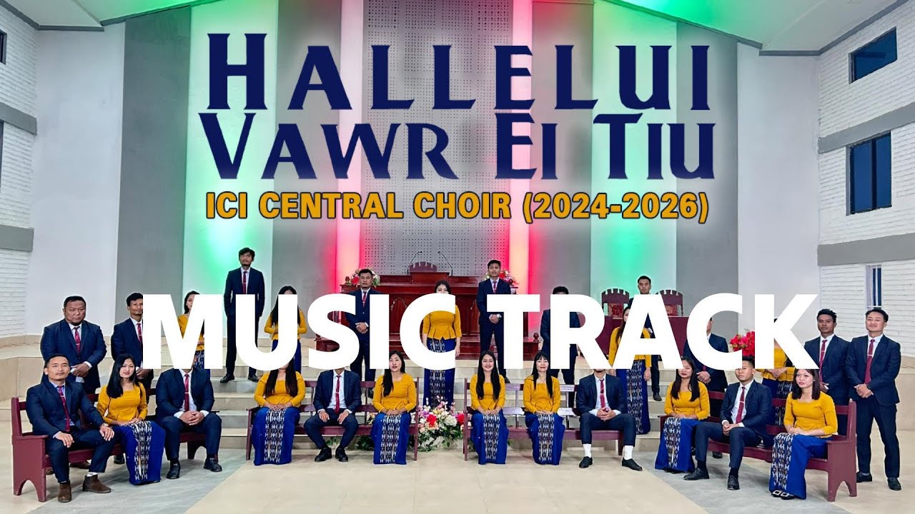 ICI CENTRAL CHOIR - Hallelui Vawr EI Tiu MUSIC TRACK