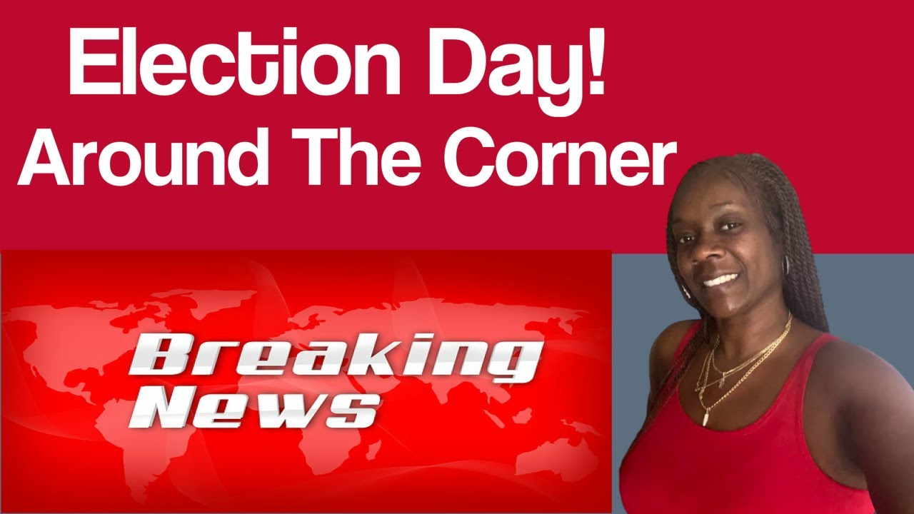 Breaking News election day around the corner