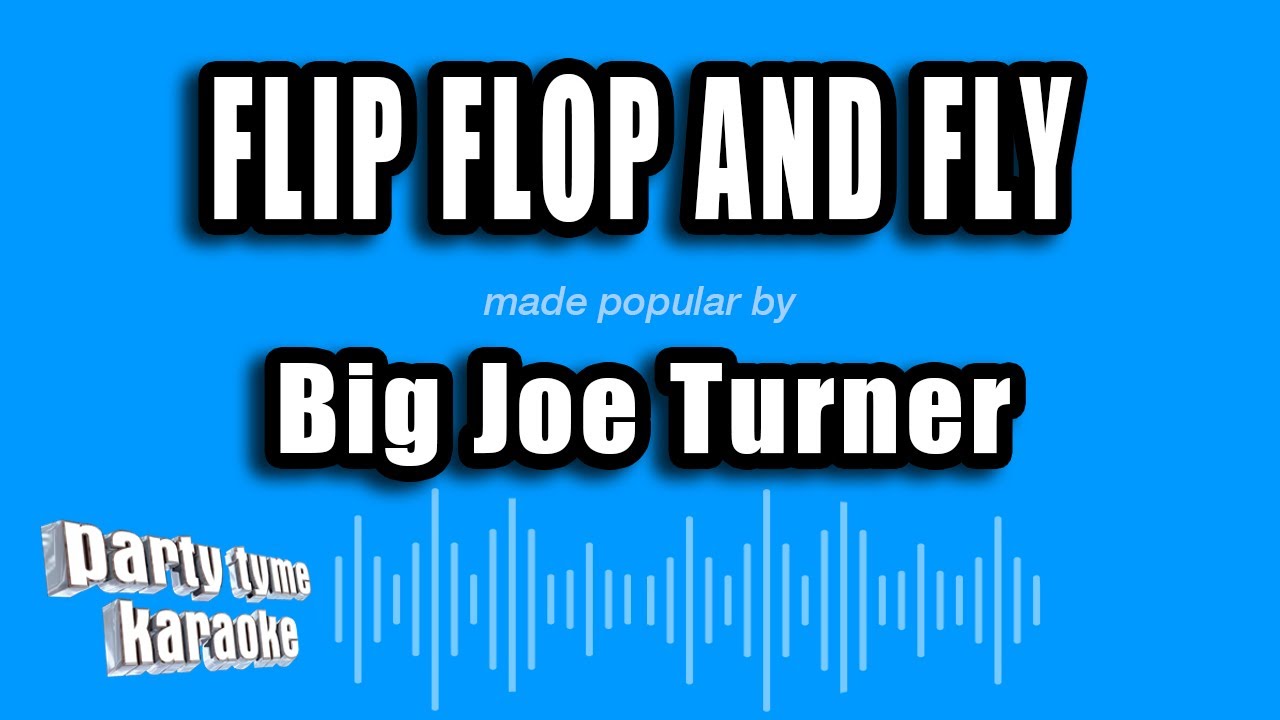 Big Joe Turner - Flip Flop and Fly (Karaoke Version)