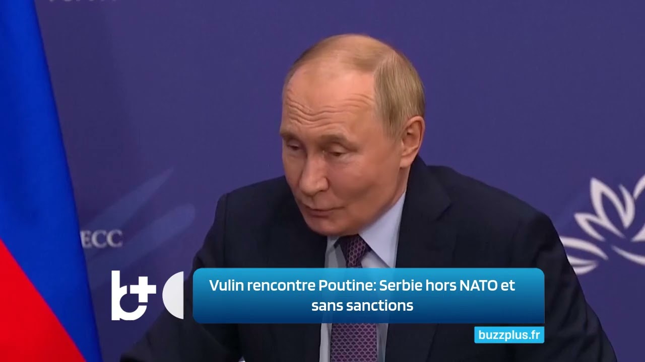 Vulin et Poutine : La Serbie reste fid&egrave;le &agrave; la Russie et refuse l'OTAN !