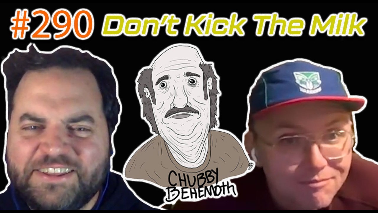 Don’t Kick The Milk - Chubby Behemoth #290 w/ Sam Tallent and Nathan Lund