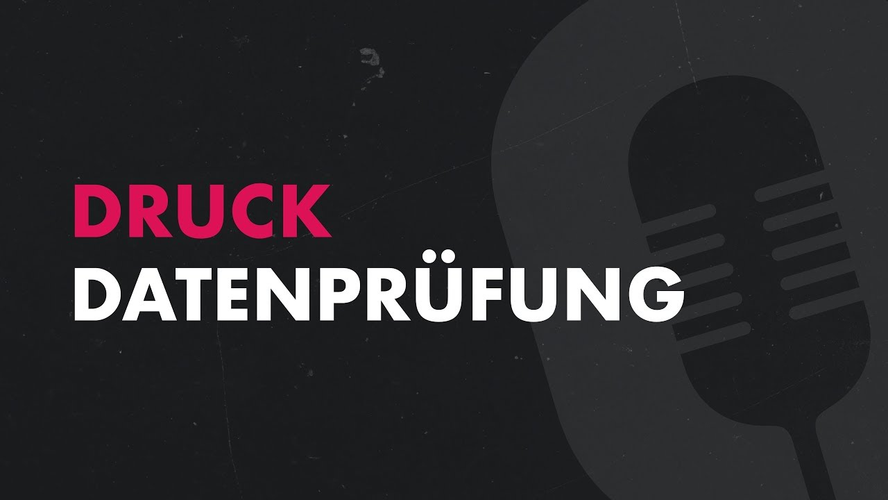 🎥DRUCK - Datenpr&uuml;fung
