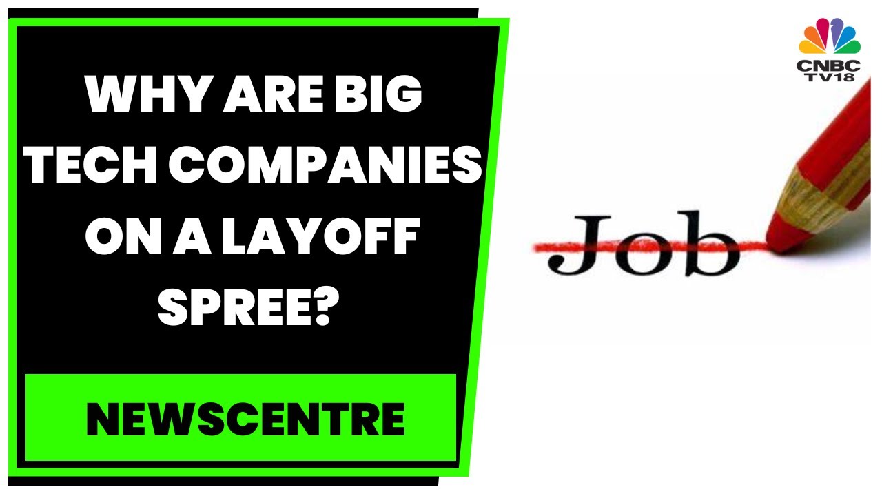 Job Cut At Big Tech: Experts Share Their Views On Big Tech Layoffs | Newscentre | CNBC-TV18