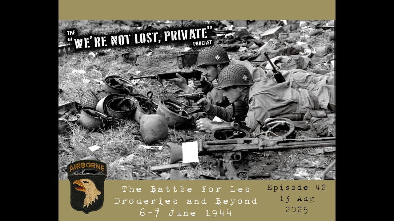 EP42 – The Battle for Les Droueries and Beyond: 6-7 June 1944