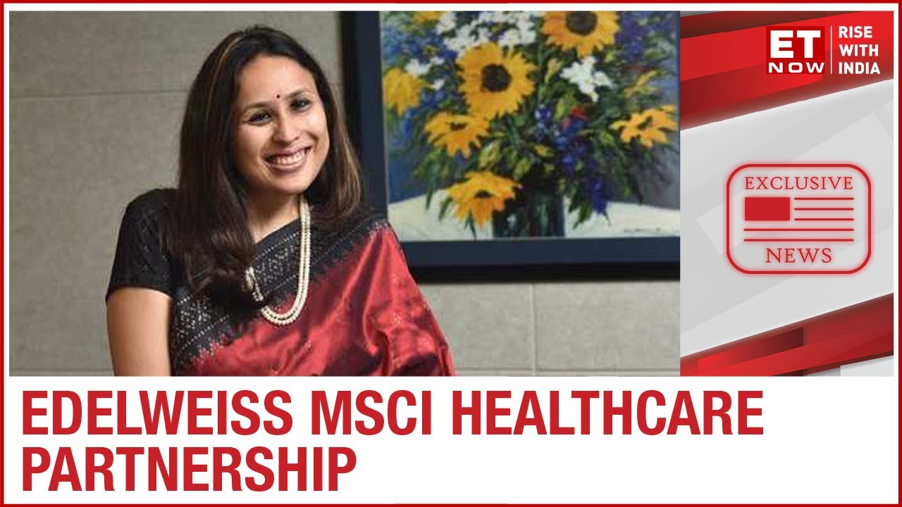 Dissecting Edelweiss MSCI Healthcare | Radhika Gupta to ET Now | Exclusive