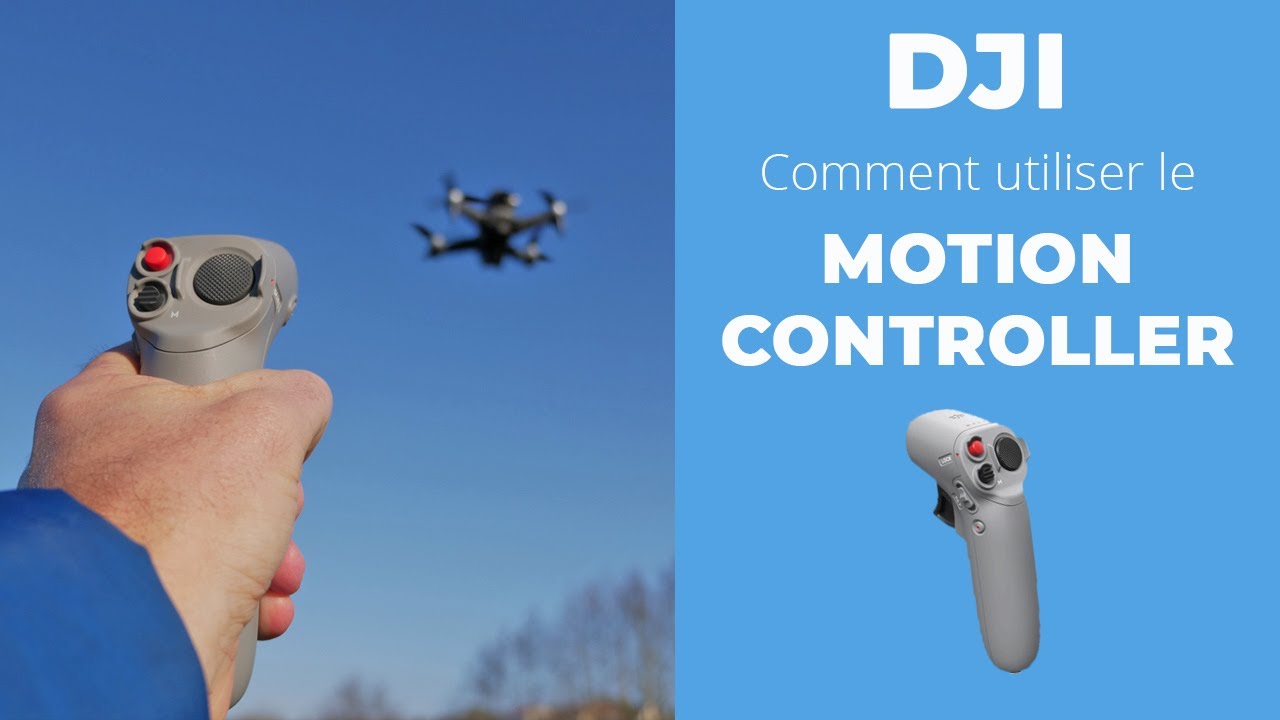 DJI MOTION CONTROLLER : Comment l'utiliser et piloter votre drone avec ce contrôleur de mouvements