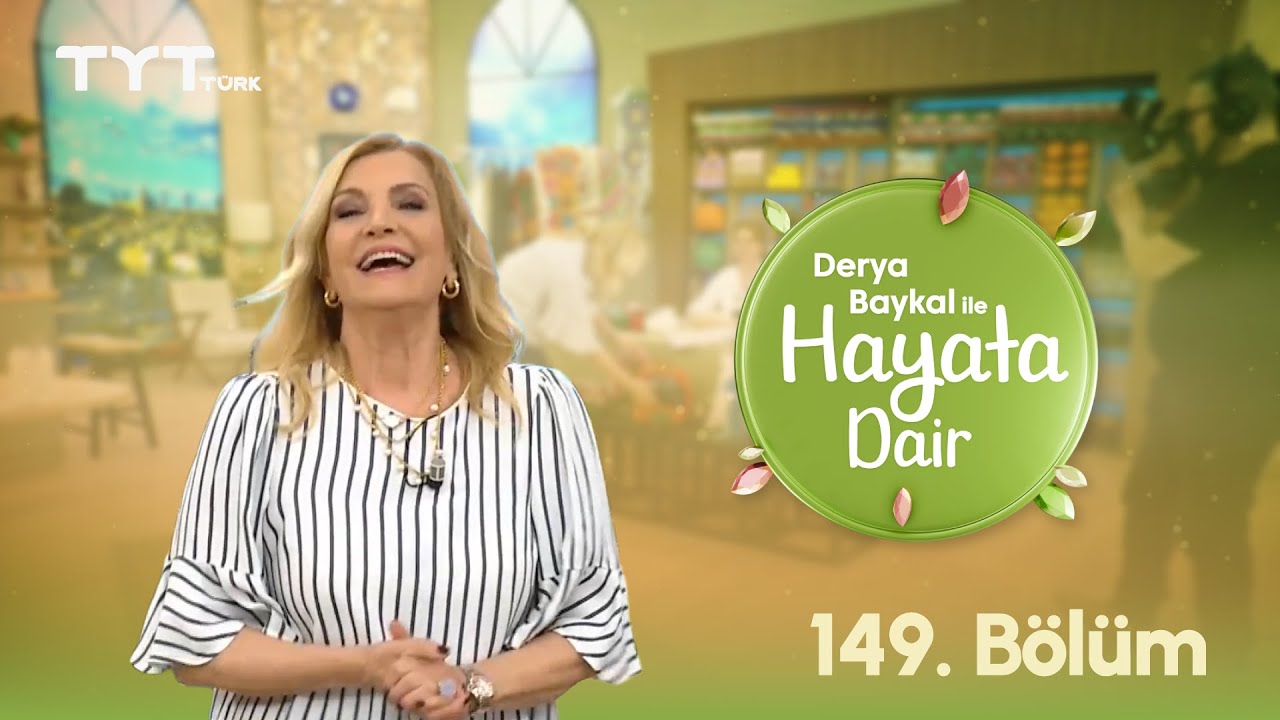 Derya Baykal ile Hayata Dair | 149. Bölüm (7 Kasım 2025)