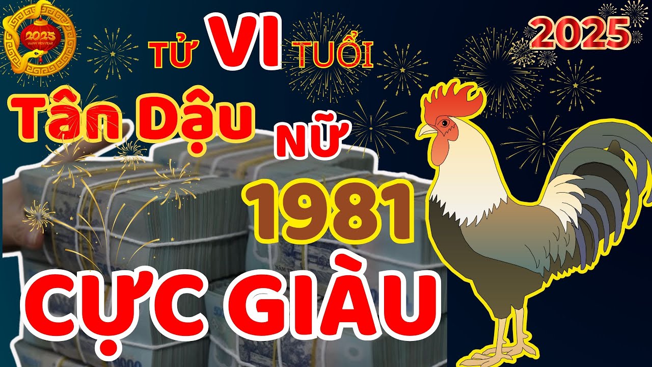 TỬ VI 2025: Tuổi TÂN DẬU 1981 (Nữ mạng) năm 2025 Phật Độ HẾT KHỔ ĐỔI ĐỜI CỰC GIÀU