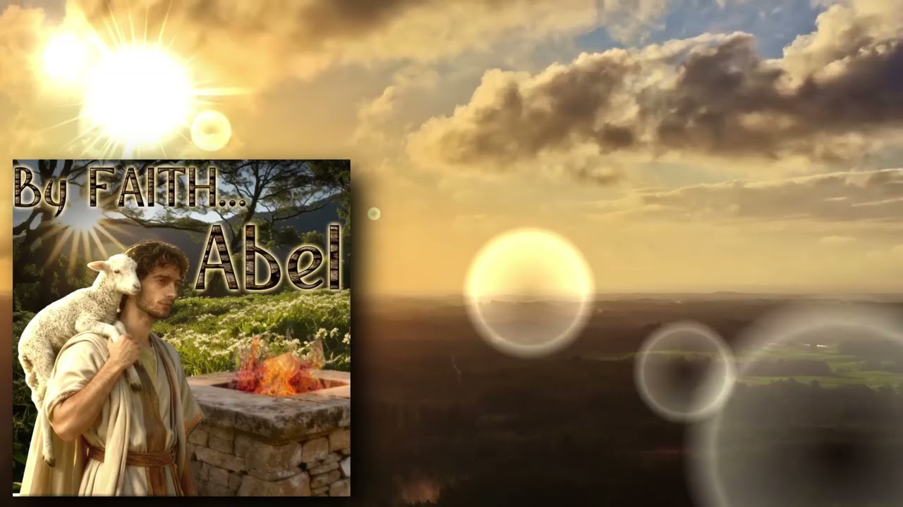 By FAITH... Abel