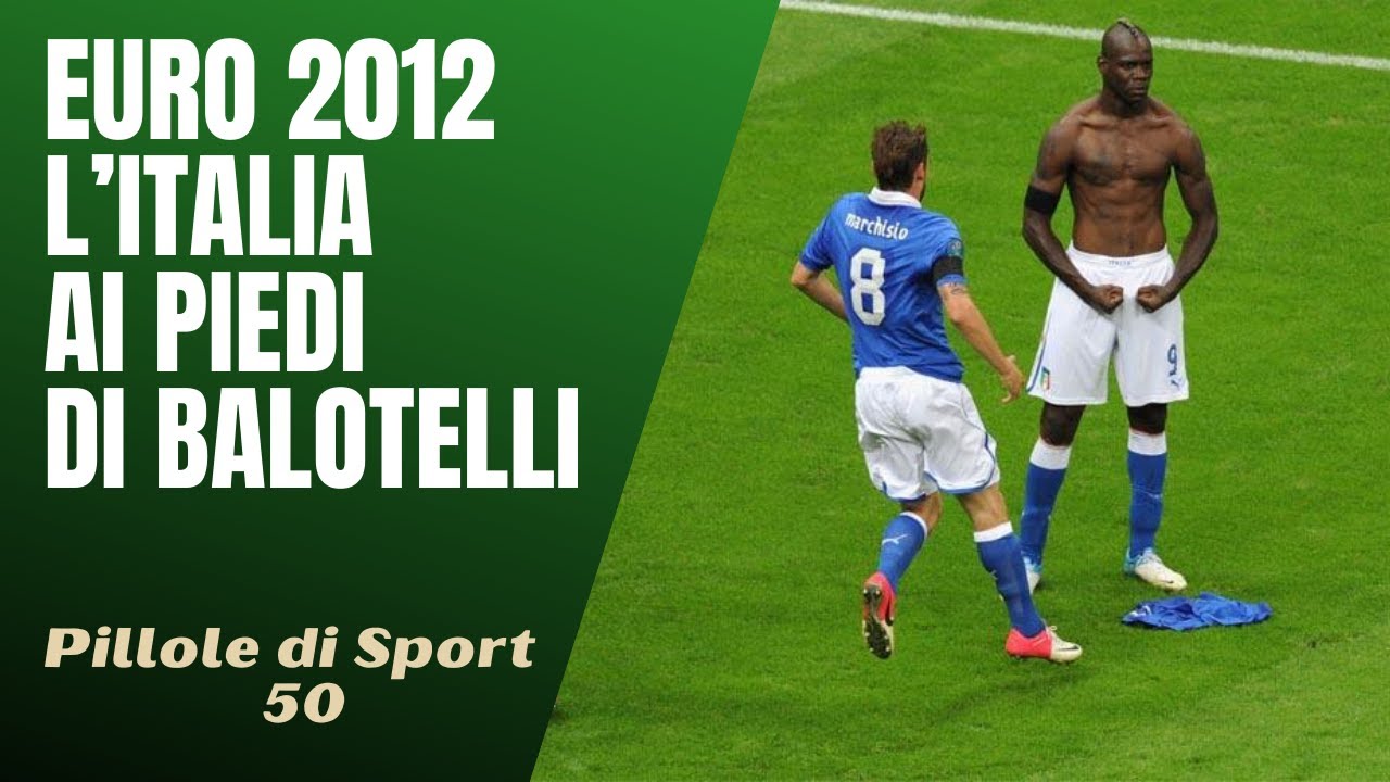 50- Europei 2012, l'Italia ai piedi di Balotelli [Pillole di Sport]