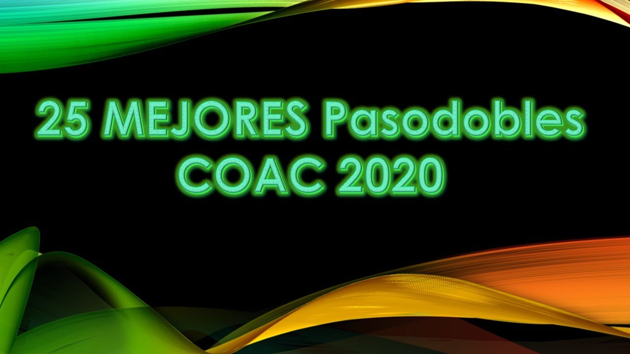 🔥Top 25 MEJORES Pasodobles (COAC 2020)