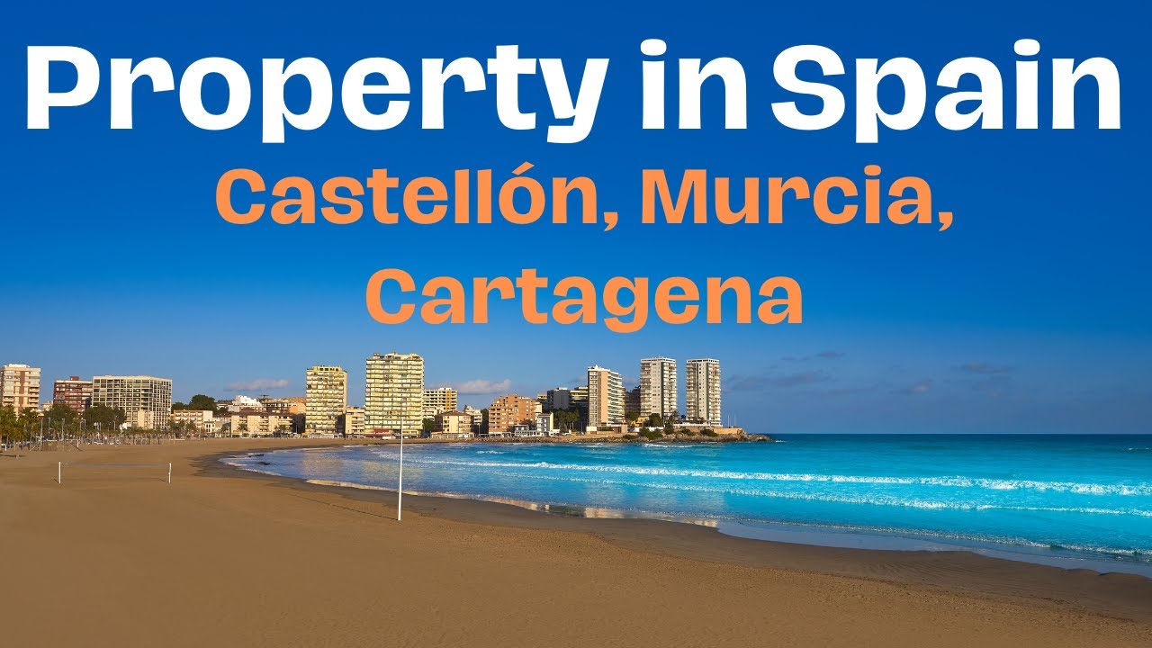 Property for sale in Spain: Castellón, Murcia and Cartagena.