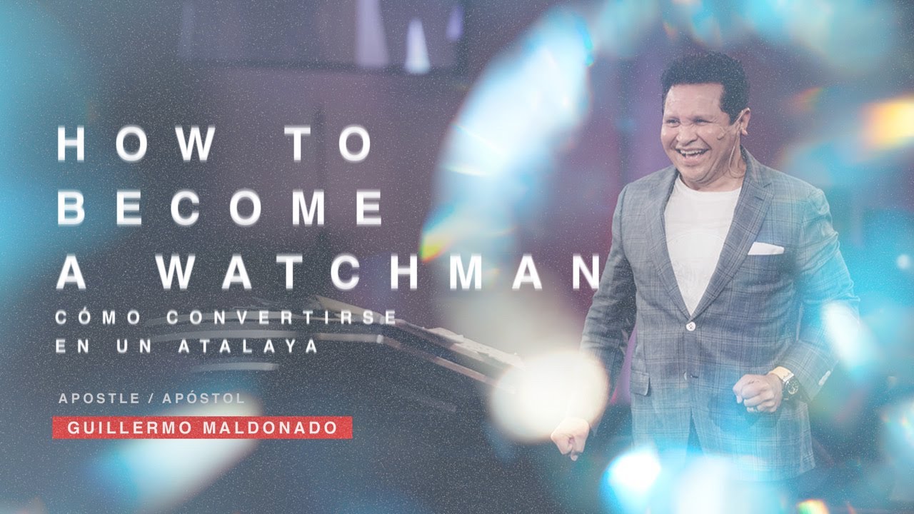 How To Become A Watchmen / Cómo Convertirse En Un Atalaya - A.Guillermo Maldonado