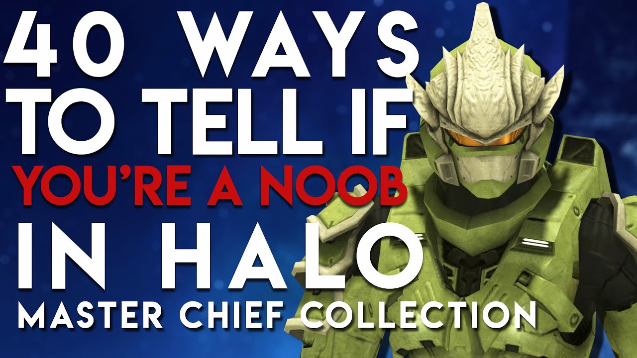 40 Ways To Tell If You're A Noob In Halo The Master Chief Collection | Gaming By Gamers