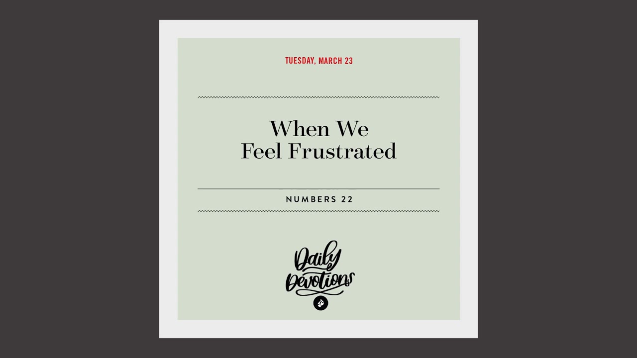 When We Feel Frustrated – Daily Devotional
