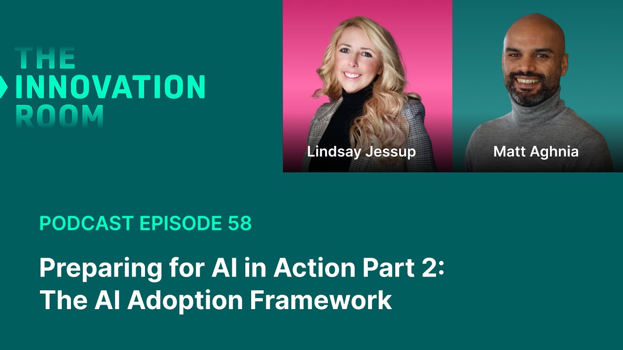 Ep 58: Preparing for AI in Action Part 2: The AI Adoption Framework