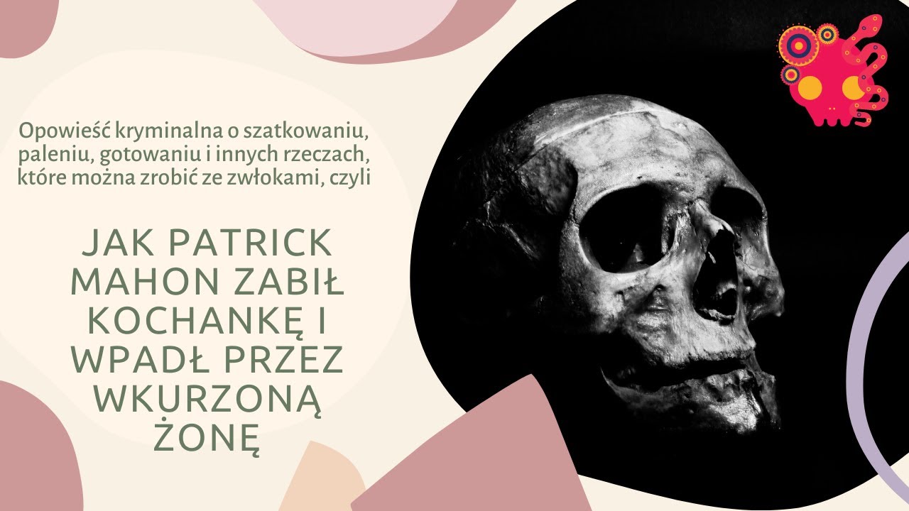 Jak Patrick Mahon zabił kochankę i wpadł przez wkurzoną żonę.