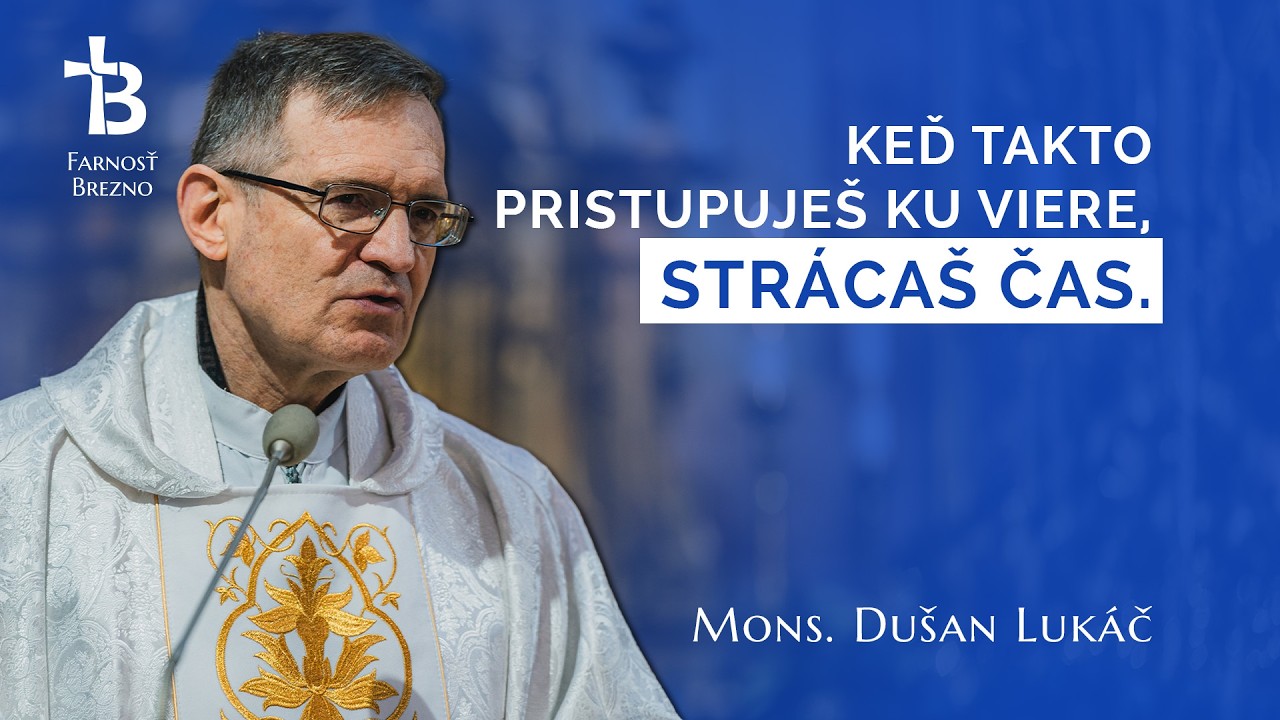 Keď takto pristupuješ ku viere, strácaš čas. │ o. Dušan Lukáč