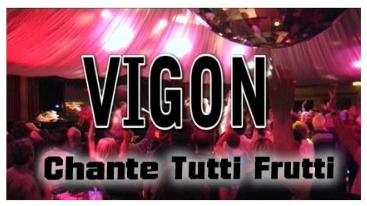 VIGON CHANTE TUTTI FRUTTI DE LITTLE RICHARD