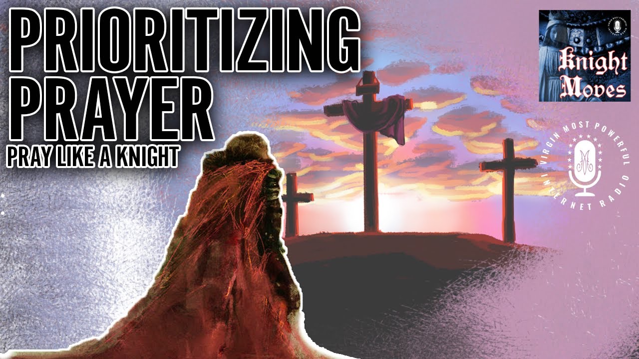 Prioritizing Prayer: How to Pray like a Knight | VMPR.ORG