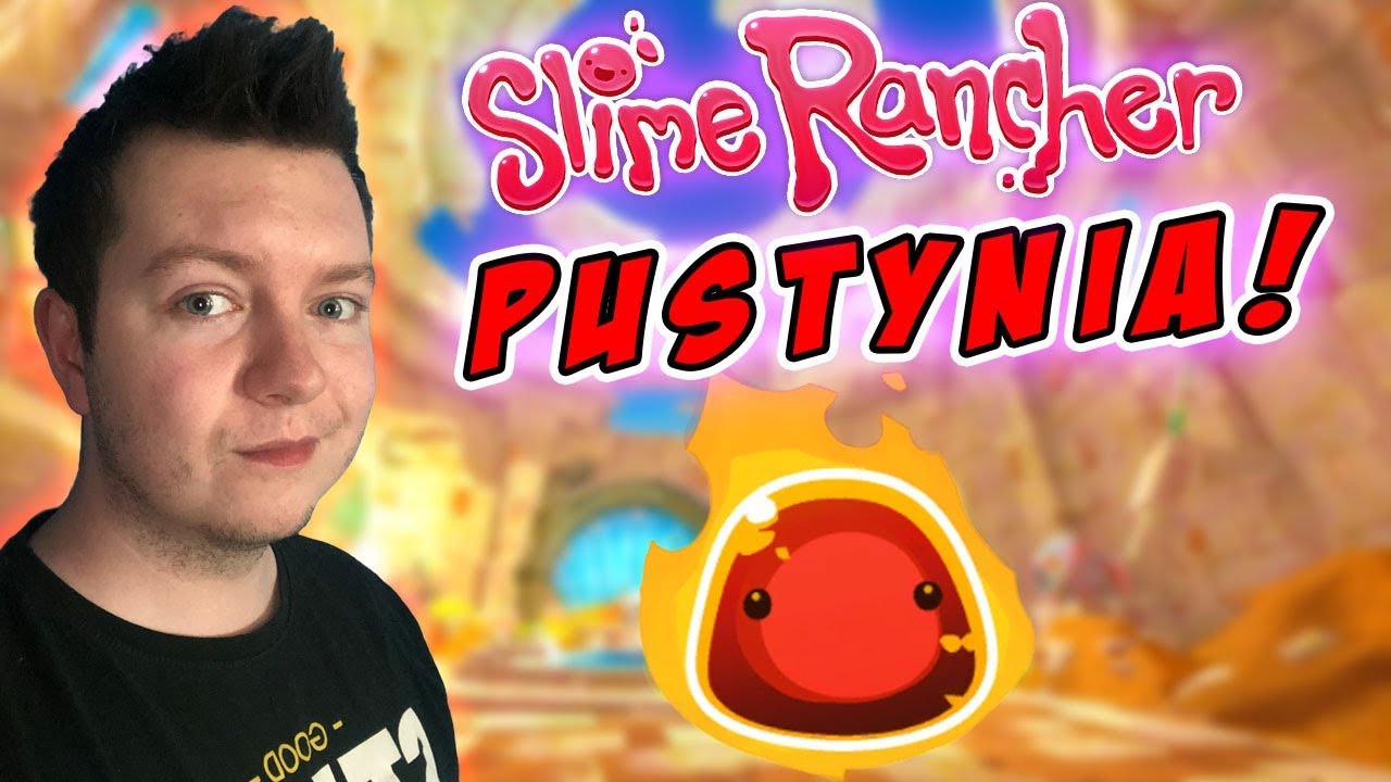 Slime Rancher [S2] #09 - PUSTYNIA!