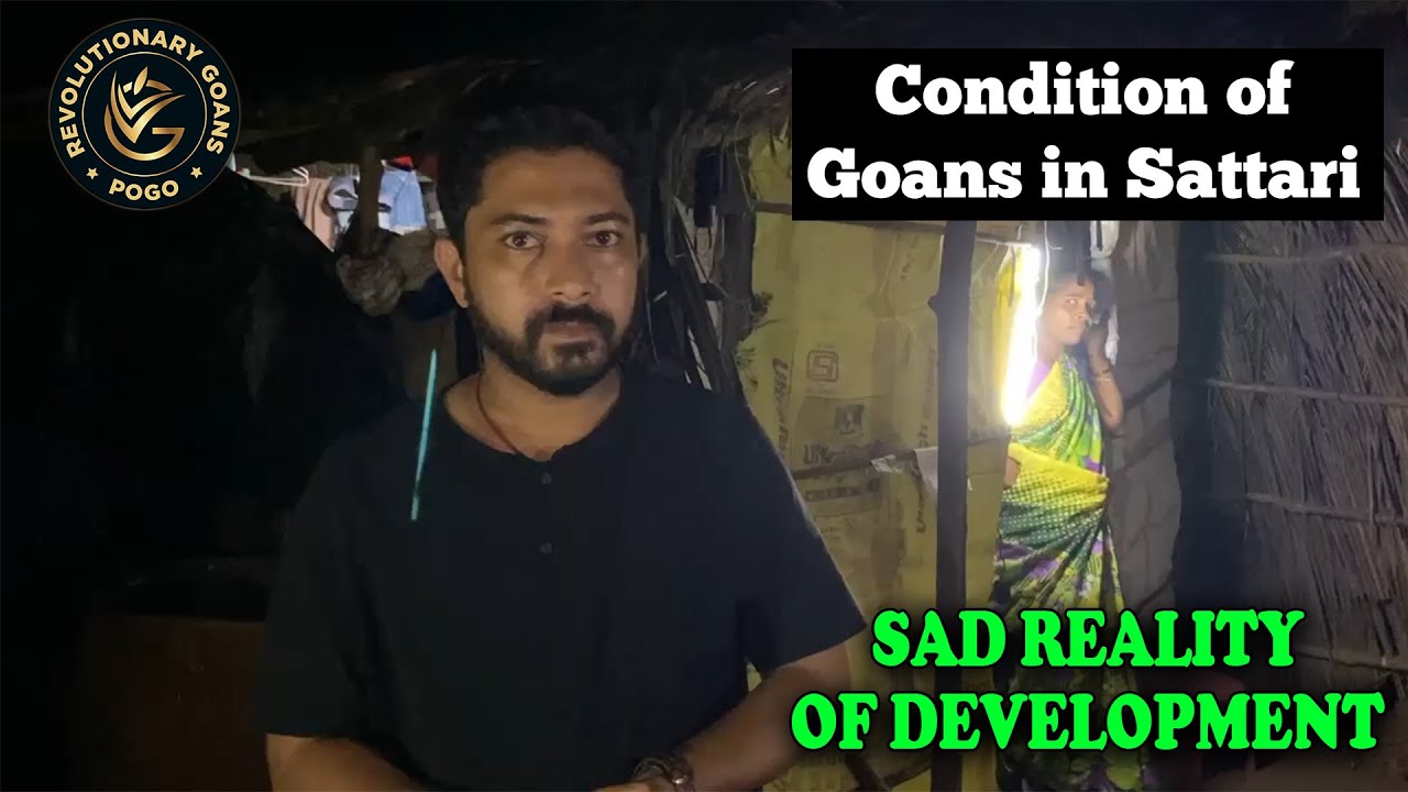 Sad Reality Of A Goan.Watch How a Goan is living in Goa without any basic facility at Sattari.
