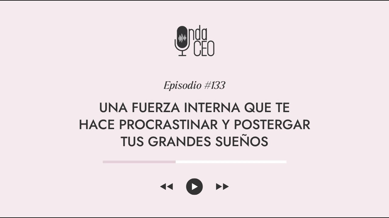 Una fuerza interna que te hace procrastinar y postergar tus grandes sueños