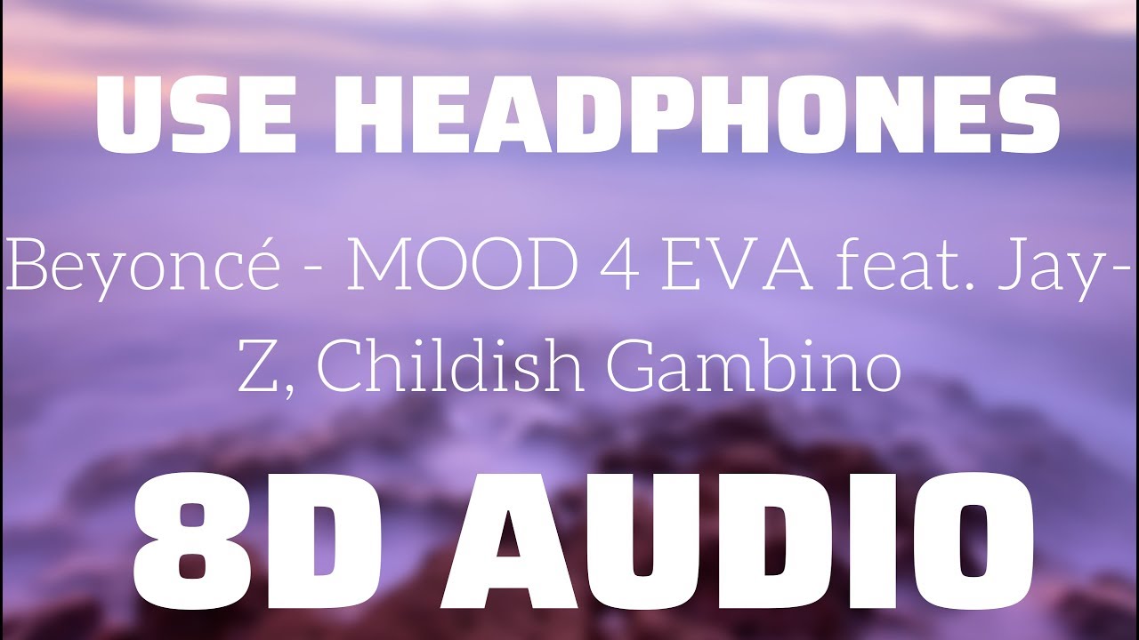 Beyonc&eacute; - MOOD 4 EVA feat. Jay-Z, Childish Gambino (8D USE HEADPHONES)🎧