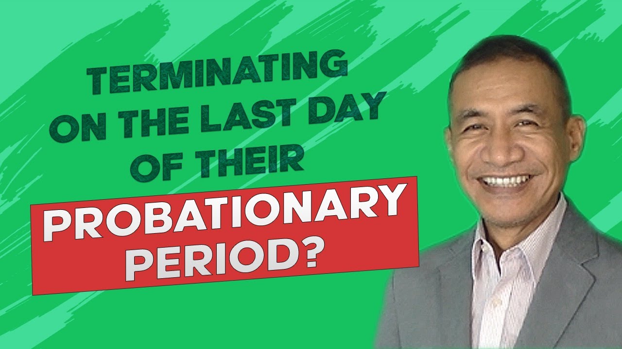 Is it OK to terminate a probationary employee on the last day of their probationary period?
