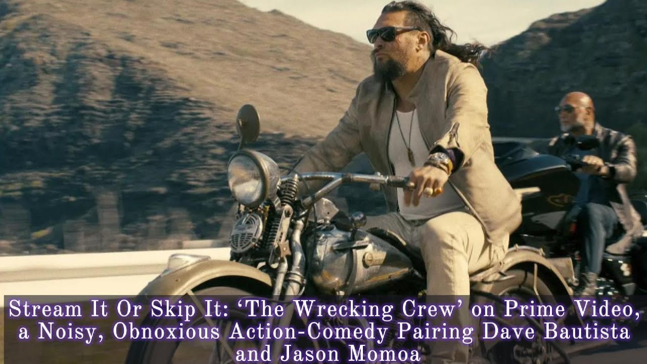 Watching Jason Momoa and Dave Bautista in The Wrecking Crew