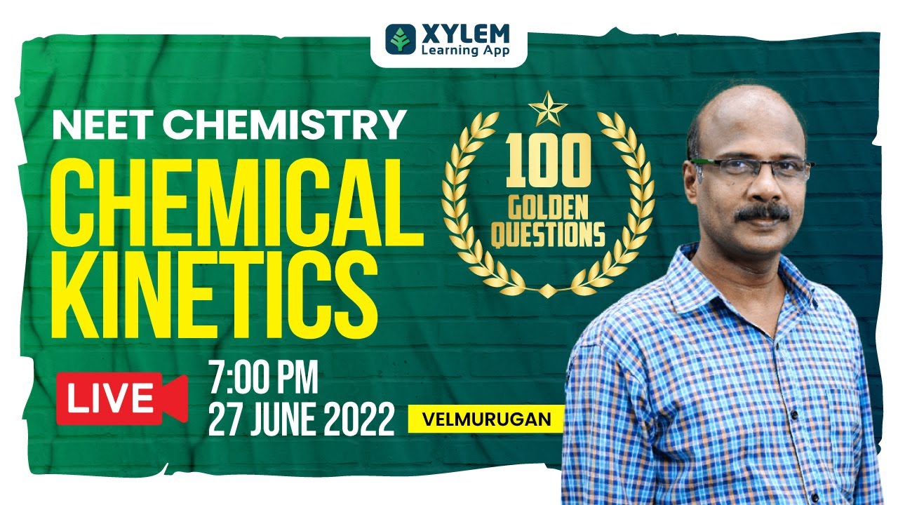 CHEMICAL KINETICS | 100 GOLDEN QUESTIONS | NEET 2022 | XYLEM LEARNING
