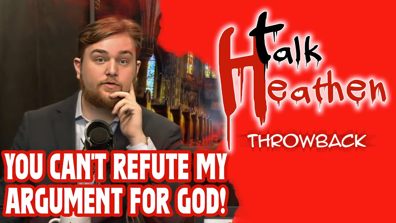 Try THIS Argument for God! | Talk Heathen: Throwback