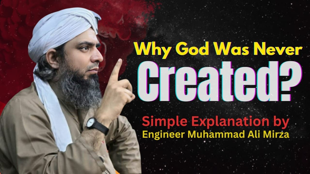 Why God Was Never Created | Simple Explanation by Engineer Muhammad Ali Mirza
