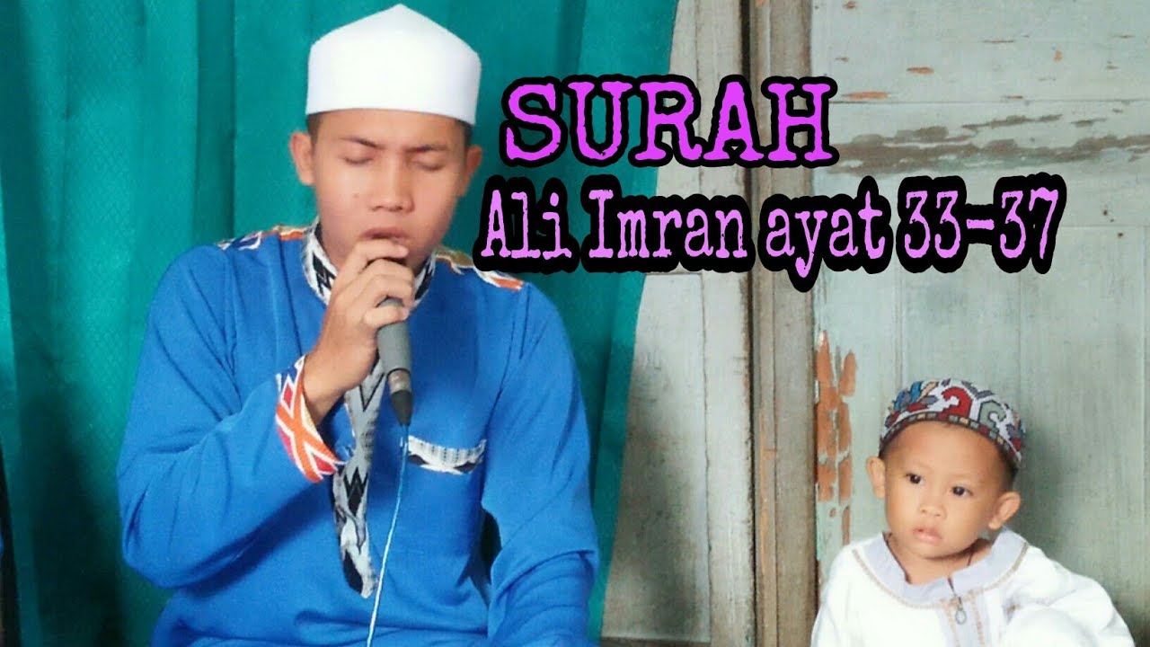 Suara Emas - Surah Ali Imran ayat 33 - 37 (ayat tasmiyah) oleh Lukmanul Hakim