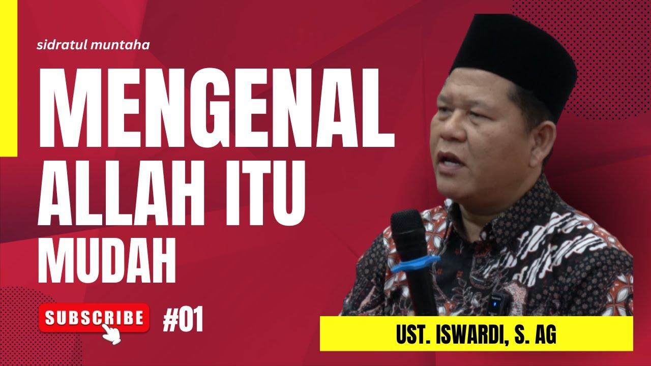 MENGENAL ALLAH ITU MUDAH (BAG. 01) - KAJIAN TAUHID | UST. ISWARDI, S. AG