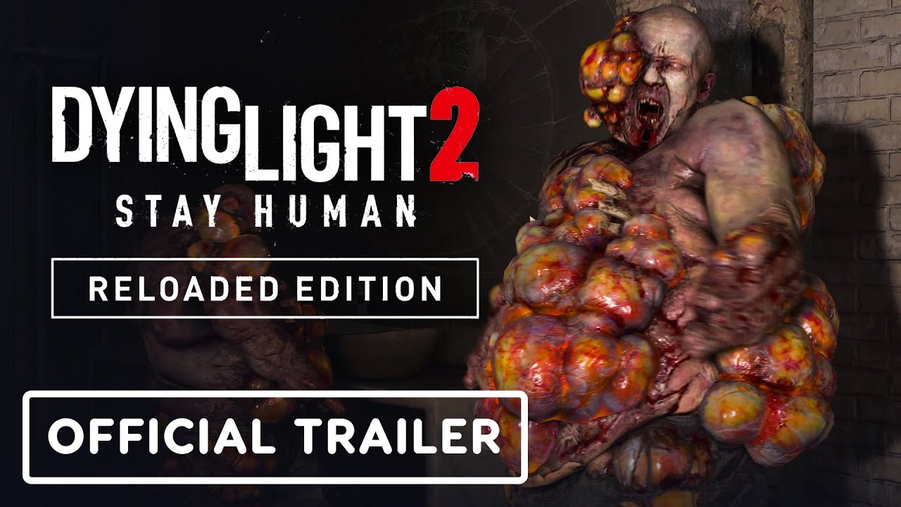 Dying Light 2 Stay Human: Reloaded Edition - Exclusive Trailer